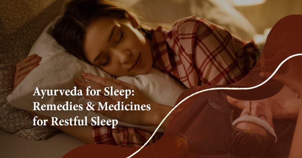 Ayurveda for sleep Remedies and Medicines for Restful sleep