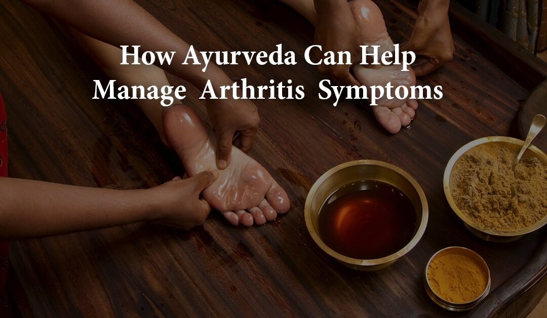 HOW AYURVEDA CAN HELP MANAGE ARTHRITIS SYMPTOMS | Agni Ayurvedic Village