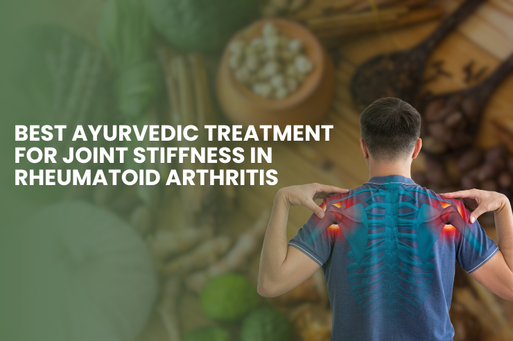 Best Ayurvedic Treatment for Joint Stiffness in Rheumatoid Arthritis