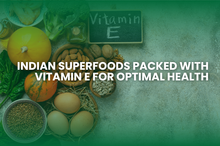 Indian Superfoods Packed with Vitamin E for Optimal Health