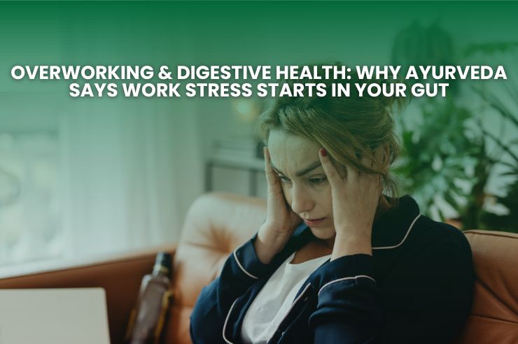 Overworking & Digestive Health