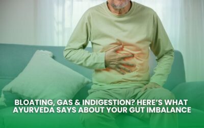 Bloating, Gas & Indigestion? Here’s What Ayurveda Says About Your Gut Imbalance
