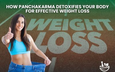 How Panchakarma Detoxifies Your Body for Effective Weight Loss