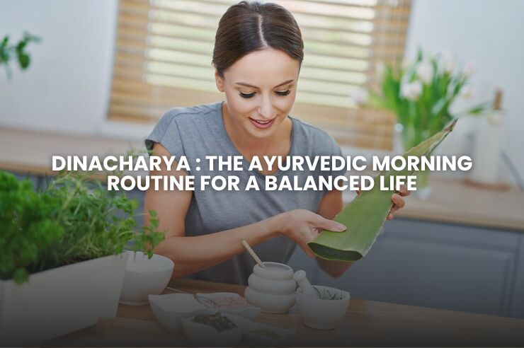 Dinacharya : The Ayurvedic Morning Routine For A Balanced Life