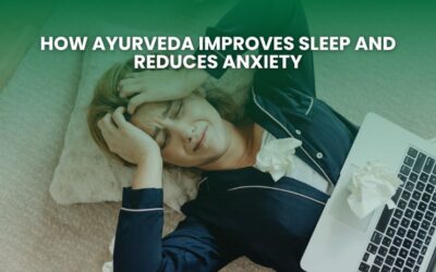 How Ayurveda Improves Sleep and Reduces Anxiety